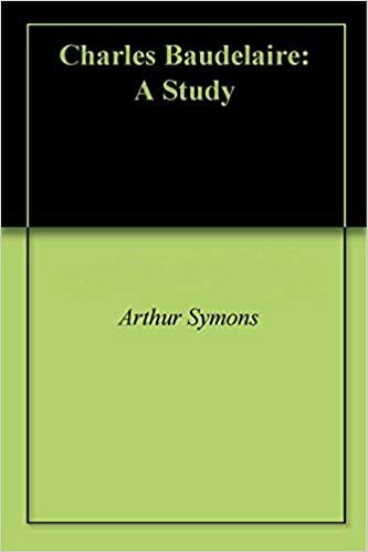 Charles Baudelaire: A Study